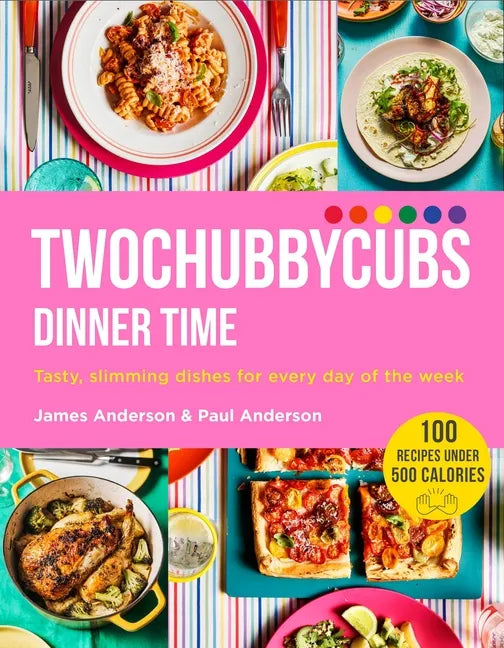 Twochubbycubs Dinner Time: Tasty, Slimming Dishes for Every Day of the Week - Hardcover