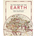 To the Ends of the Earth: How the Greatest Maps Were Made - Hardcover