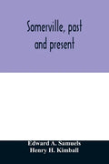 Somerville, past and present: an illustrated historical souvenir commemorative of the twenty-fifth anniversary of the establishment of the city gove - Paperback