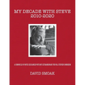 My Decade with Steve 2010-2020 - Paperback