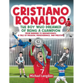 Cristiano Ronaldo - The Boy Who Dreamed of Being a Champion - Paperback