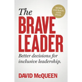 The Brave Leader: More Courage. Less Fear. Better Decisions for Inclusive Leadership. - Paperback