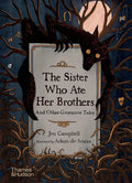 The Sister Who Ate Her Brothers: And Other Gruesome Tales - Hardcover