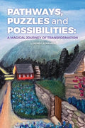 Pathways, Puzzles and Possibilities: A Magical Journey of Transformation - Paperback