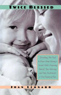 Twice Blessed: Everything You Need to Know about Having a Second Child--Preparing Yourself, Your Marriage, and Your Firstborn for a New Family of Four - Paperback