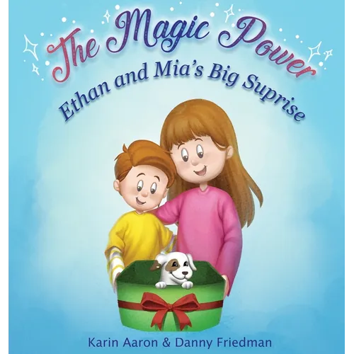 Ethan and Mia's Big Surprise: Tails of Love and Responsibility; Embark on an Imaginative Adventure as Two Children Learn the True Meaning of Caring - Hardcover