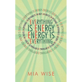 Everything Is Energy: Energy Is Everything - Paperback