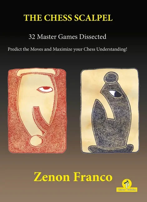 The Chess Scalpel - 32 Master Games Dissected: Predict the Moves and Maximize Your Chess Understanding - Paperback