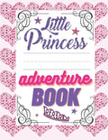 Little Princess Adventure Book: Girl's Princess Activity Book Filled With Adventure, Puzzles, Mazes And Coloring Pages. - Paperback
