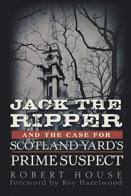 Jack the Ripper and the Case for Scotland Yard's Prime Suspect - Paperback