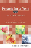 Preach for a Year: 104 Sermon Outlines: Two Complete Outlines for Every Sunday of the Year - Paperback
