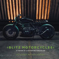 Blitz Motorcycles: A Vision of Custom Motorcycles - Hardcover