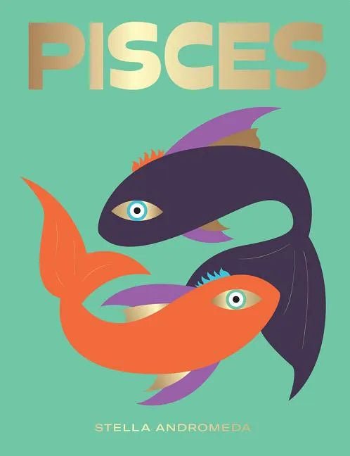 Pisces: Harness the Power of the Zodiac (Astrology, Star Sign) - Hardcover