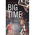 Big Time: The History of Big Ten Basketball, 1972-1992 - Paperback