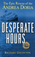 Desperate Hours: The Epic Rescue of the Andrea Doria - Hardcover