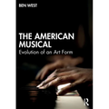 The American Musical: Evolution of an Art Form - Paperback