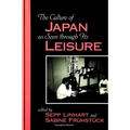 The Culture of Japan as Seen through Its Leisure - Paperback