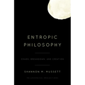 Entropic Philosophy: Chaos, Breakdown, and Creation - Paperback