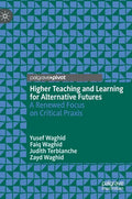 Higher Teaching and Learning for Alternative Futures: A Renewed Focus on Critical Praxis - Hardcover
