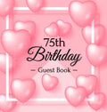 75th Birthday Guest Book: Keepsake Gift for Men and Women Turning 75 - Hardback with Funny Pink Balloon Hearts Themed Decorations & Supplies, Personal - Hardcover