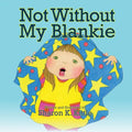 Not Without My Blankie - Paperback
