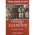 True-Crime Story: The Osage Murders and the Reign of Terror - Paperback