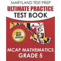 MARYLAND TEST PREP Ultimate Practice Test Book MCAP Mathematics Grade 5: Includes 8 Complete MCAP Mathematics Practice Tests - Paperback