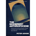 The Modernist Anthropocene: Nonhuman Life and Planetary Change in James Joyce, Virginia Woolf and Djuna Barnes - Paperback