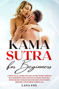 Kama Sutra for Beginners: A Practical Guide on KAMA SUTRA with Various SEX POSITIONS for Couples to Make WILD SEX with SECRET Strategies for Men - Paperback