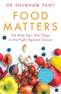 Food Matters: The Role Your Diet Plays in the Fight Against Cancer - Paperback