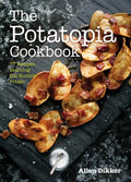 The Potatopia Cookbook: 77 Recipes Starring the Humble Potato - Paperback