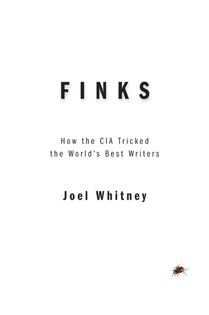 Finks: How the C.I.A. Tricked the World's Best Writers - Hardcover