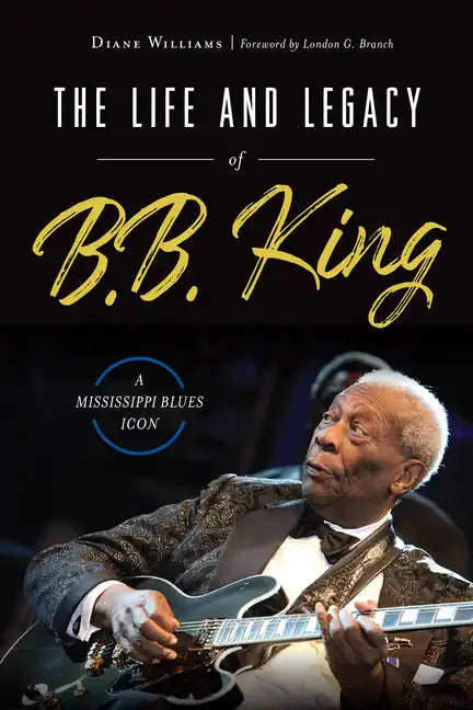 The Life and Legacy of B.B. King: A Mississippi Blues Icon - Paperback