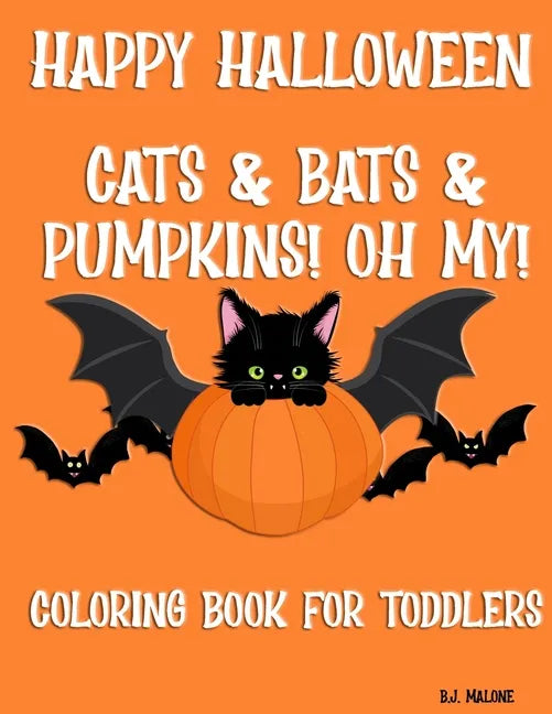 Happy Halloween Cats & Bats & Pumpkins! Oh My!: Coloring Book for Toddlers - Paperback