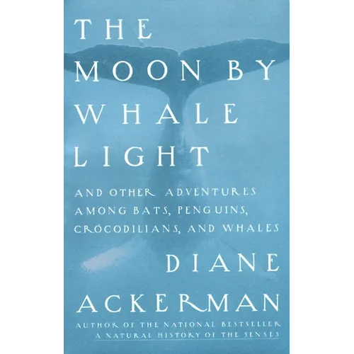 Moon By Whale Light: And Other Adventures Among Bats, Penguins, Crocodilians, and Whales - Paperback