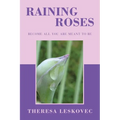 Raining Roses: Become All You Are Meant to Be - Paperback
