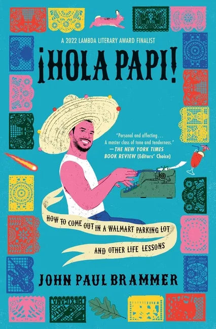 Hola Papi: How to Come Out in a Walmart Parking Lot and Other Life Lessons - Paperback