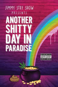 Jimmy Stay Show Presents Another Shitty Day in Paradise - Paperback