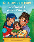 We Belong to the Drum / Mistikwaskihk Kitipêyimikonaw - Hardcover
