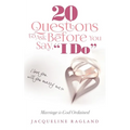20 Questions to Ask Before You Say, I Do: Marriage is God Ordained - Paperback