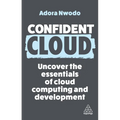 Confident Cloud: Uncover the Essentials of Cloud Computing - Paperback