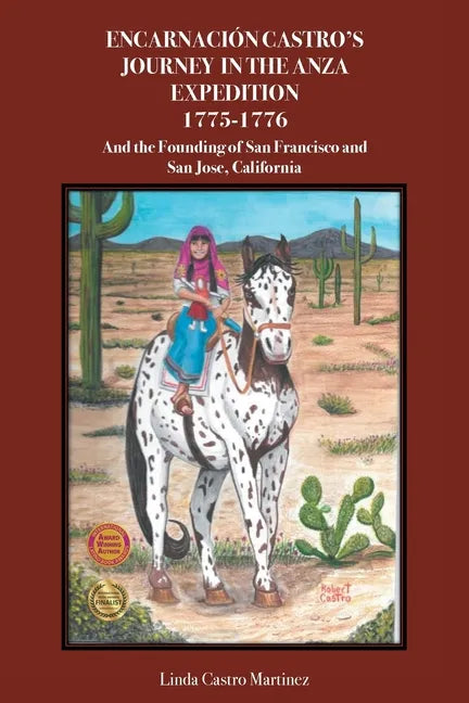 Encarnación Castro's Journey In The Anza Expedition 1775-1776: And the Founding of San Francisco and San Jose, California - Paperback