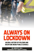 Always on Lockdown: An Oral History of Policing and Discipline Inside Public Schools - Paperback