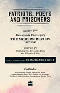 Patriots, Poets and Prisoners: Selections from Ramananda Chatterjee's The Modern Review, 1907-1947 - Paperback