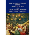 The Towneley Cycle of the Mystery Plays, Or, the Wakefield Cycle: Thirty-Two Pageants - Paperback