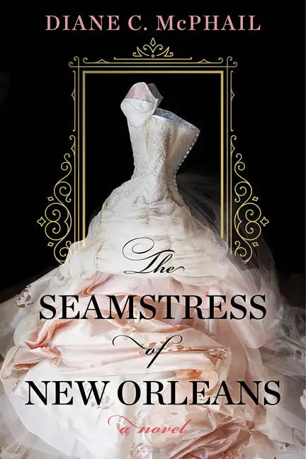 The Seamstress of New Orleans: A Fascinating Novel of Southern Historical Fiction - Paperback
