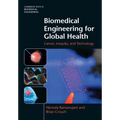 Biomedical Engineering for Global Health: Cancer, Inequity, and Technology - Hardcover