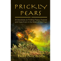 Prickly Pears: 30 Devotions on Finding Peace, Purpose and Hope Even in the Midst of Your Pain - Paperback