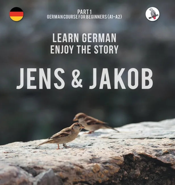 Jens und Jakob. Learn German. Enjoy the Story. Part 1 ‒ German Course for Beginners - Hardcover