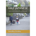 Half Japanese: Japanese Children of Visibly Mixed Ethnic and Cultural Heritage - Paperback